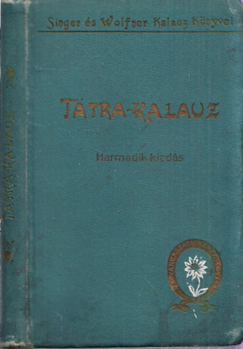 Dr. Szontagh Mikls - Ttrakalauz (Utmutat a Magas Ttrba s a Ttravidki frdkbe) (trkp nlkl) - Egy ktoldalas s egy kihajthat trkppel illusztrlva. Trkpmellklet nlkl. A Budapesti Hirlap nyomdja nyomsa. Harmadik kiads