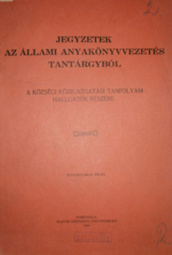 ismeretlen - Jegyzetek az llami anyaknyvvezets tantrgybl
