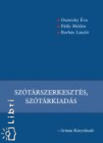 Pálfy Miklós; Oszetszky Éva; Borbás László - Szótárszerkesztés, szótárkiadás