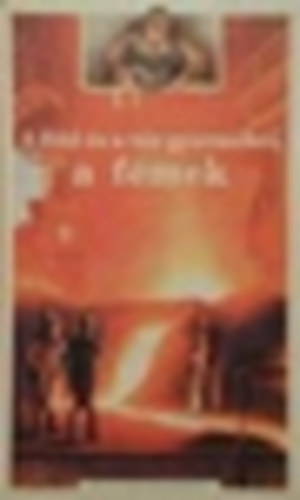 Jean-Pierre Reymond - A f�ld �s a t�z gyermekei, a f�mek