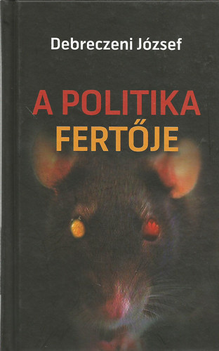 Debreczeni Jzsef - A politika fertje