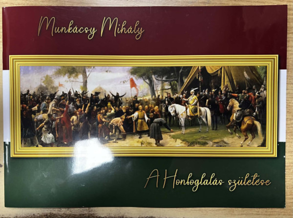 Munk�csy Mih�ly - A Honfoglal�s sz�let�se