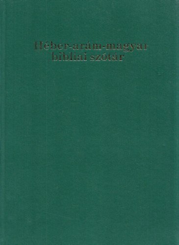 Ürge Alajos (szerk.) - Héber-arám-magyar bibliai szótár