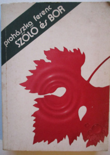 Proh�szka Ferenc - Sz�l� �s bor