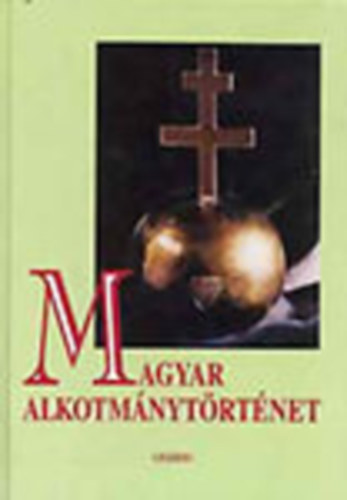 Mezey Barna - Magyar alkotmnytrtnet (2. tdolgozott, javtott kiads)