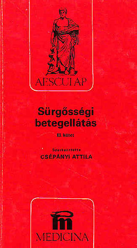 Cs�p�nyi Attila (szerkeszt�) - S�rg�ss�gi betegell�t�s III. k�tet