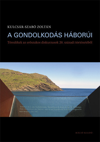 Kulcs�r-Szab� Zolt�n - A gondolkod�s h�bor�i - T�red�kek az er�szakos diskurzusok 20. sz�zadi t�rt�net�b�l