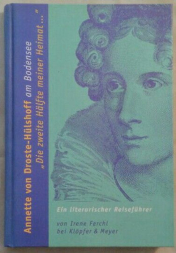 Irene Ferchl - Annette von Droste-H�lshoff am Bodensee