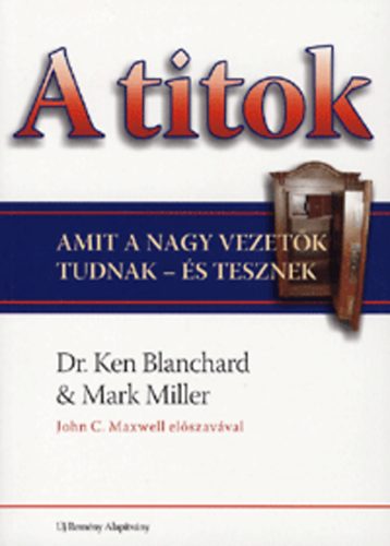 Ken Blanchard; Mark Miller - A titok - Amit a nagy vezetők tudnak - és tesznek