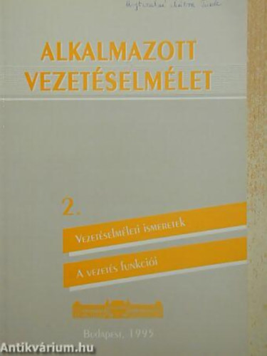 Mezei Gyula - Alkalmazott vezetselmlet 2. (Vezetselmleti ismeretek, A vezets funkcii)