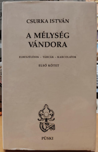 Csurka Istvn - A mlysg vndora (Elbeszlsek - trck - karcolatok) Els (I.) ktet