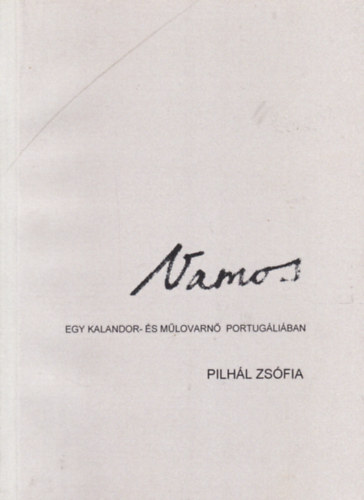 Pilhl Zsfia - Vamos - Egy kalandor- s mlovarn Portugliban