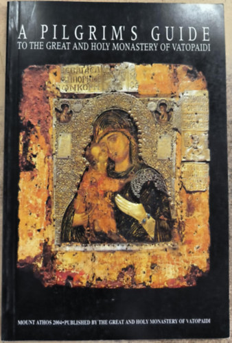 A Pilgrim's Guide to the Great and Holy Monastery of Vatopaidi