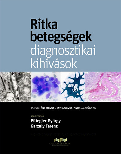 Garzuly Ferenc; Pfliegler Gy�rgy  (szerk.) - Ritka betegs�gek, diagnosztikai kih�v�sok