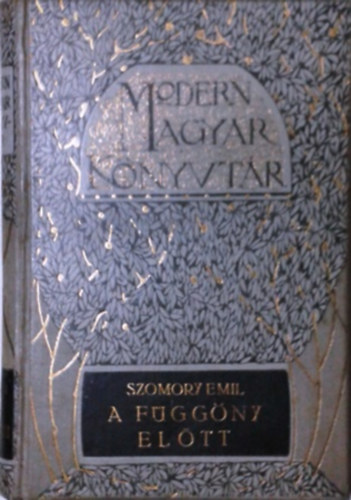 Szomory Emil - A f�gg�ny el�tt �s a f�gg�ny m�g�tt