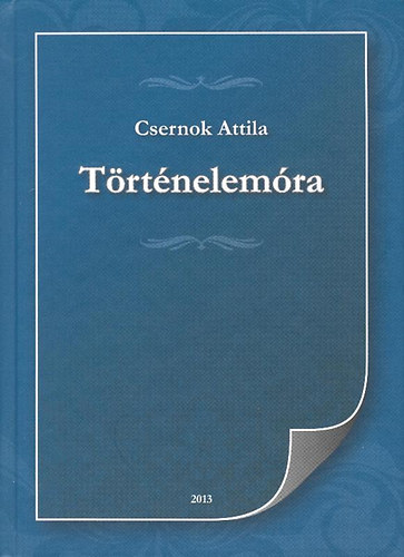 Csernok Attila - T�rt�nelem�ra