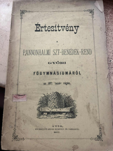 Értesítvény a pannonhalmi Szt. Benedek-rend győri főgymnasiumáról...