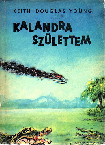 Keith Douglas Young - Kalandra születtem