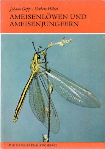 Johann Gepp - Herbert Hlzel - Ameisenlwen und Ameisenjungfern (Myrmeleonidae)