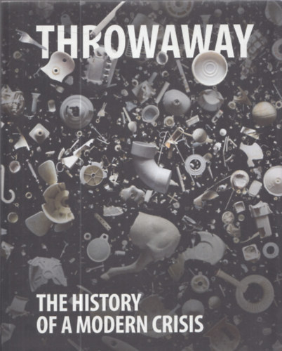 Throwaway - The history of a modern crisis (House of European History)