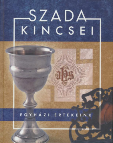 Szada kincsei - Válogatás gyülekezeteink értékeiből