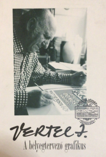 Vertel Beatrix  (szerk.) - Vertel Jzsef a blyegtervez grafikus 1922-1993