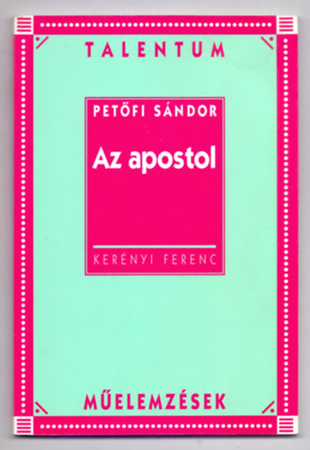Kernyi Ferenc - Petfi Sndor: Az apostol (Talentum melemzsek)