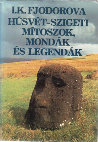 I. K. Fjodorova - Húsvét-szigeti mítoszok, mondák és legendák