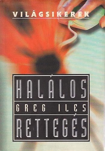 Greg Iles - Hal�los retteg�s (Vil�gsikerek)