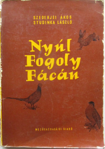 Szederjei Ákos-Studinka László - Nyúl, fogoly, fácán