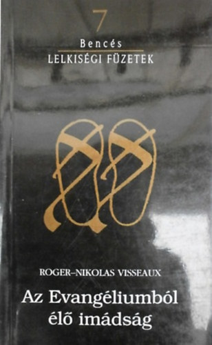 Az evang�liumb�l �l� im�ds�g - Benc�s f�zetek 7.