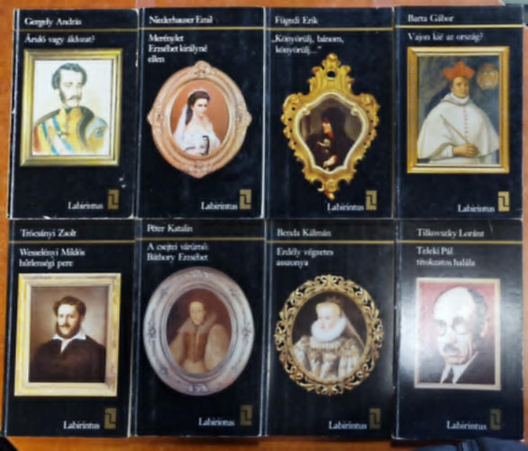 8db knyv a Labirintus sorozatbl:Teleki Pl titokzatos halla, Mernylet Erzsbet kirlyn ellen, Wesselnyi Mikls htlensgi pere,Knyrlj, bnom, knyrlj", Vajon ki az orszg?,