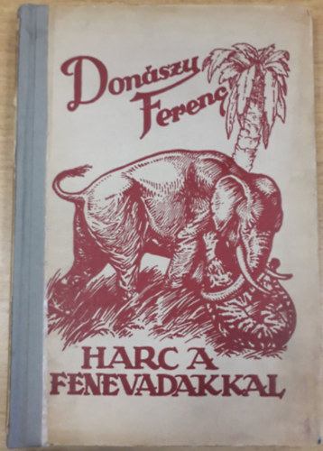 Don�szy Ferenc - Harc a fenevadakkal