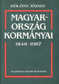 Bölöny József - Magyarország kormányai 1848-1987