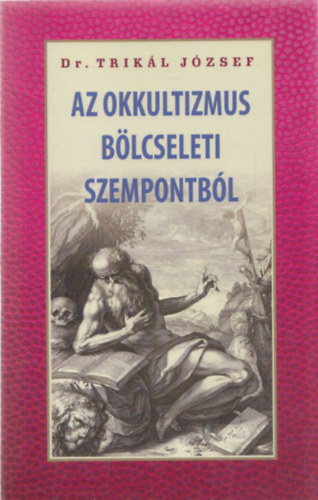 Dr. Trikl Jzsef - Az okkultizmus blcseleti szempontbl