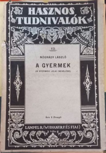 Ngrdy Lszl Dr. - A gyermek A GYERMEK LELKI NEVELSE