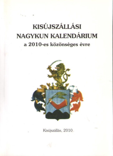 Kisújszállási Nagykun kalendárium a 2010-es közönséges évre