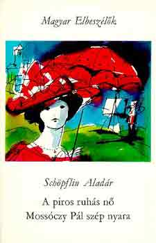 Sch�pflin Alad�r - A piros ruh�s n� - Moss�czy P�l sz�p nyara