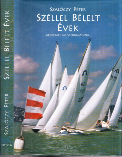 Szal�czy P�ter - Sz�llel b�lelt �vek (al��rt)