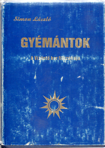 Simon L�szl� - Gy�m�ntok - A v�z�nt� kor filoz�fi�ja