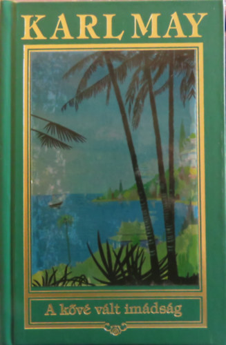 Karl May - A k�v� v�lt im�ds�g (Karl May �sszes m�vei 29.)