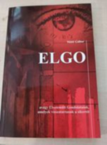 Mt Gbor - Elgo avagy Elvetemlt Gondolataink, amelyek visszatartanak a sikertl