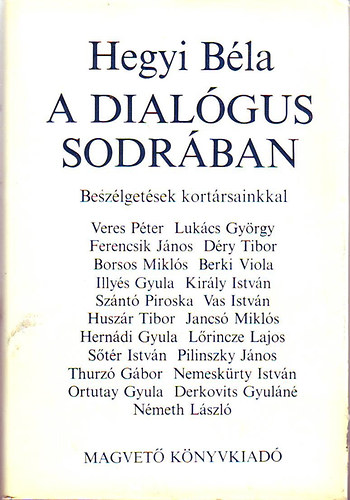 Hegyi Bla - A dialgus sodrban   Beszlgetsek kortrsainkkal