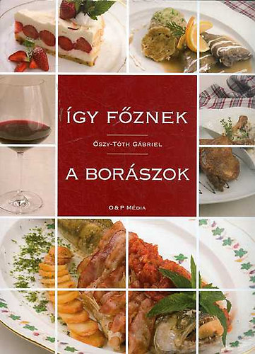 szy-Tth Gbriel - gy fznek a borszok