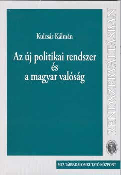 Kulcs�r K�lm�n - Az �j politikai rendszer �s a magyar val�s�g