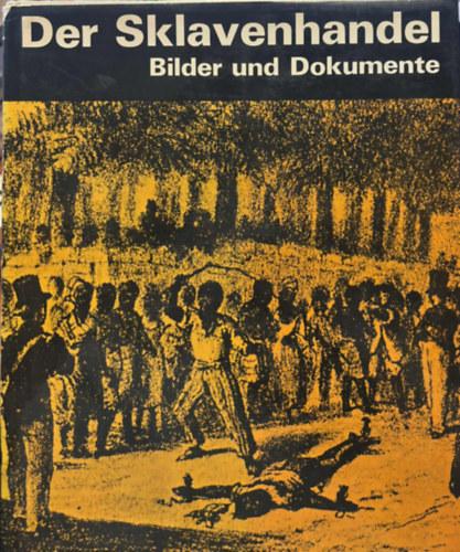 Div. Institutionen, Helmuth Leonhardt Isabelle Aguet - Der Sklavenhandel - Bilder und Dokumente [Illustrierte Ausgabe - Textileinband] (Zeitgeschichte)