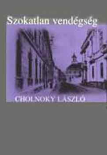 Cholnoky László - Szokatlan vendégség Novellák