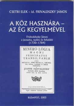 Csetri E.-Frivaldszky J�nos - A k�z haszn�ra - az �g kegyelm�vel