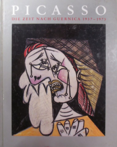 Werner Spies - Picasso. Die Zeit nach Guernica 1937-1973
