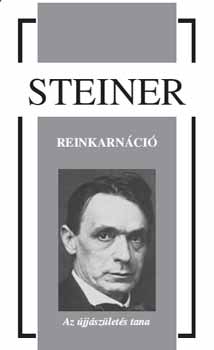 Rudolf Steiner - Reinkarn�ci� - Az �jj�sz�let�s tana